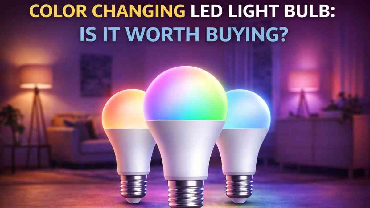 Color Changing LED Light Bulb: Is It Worth Buying in 2026?
