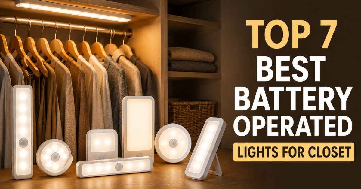 Top 7 Best Battery Operated Lights for Closet in 2026 Review!