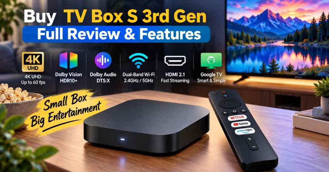 Buy Xiaomi TV Box S 3rd Gen: Full Review & Features 2026